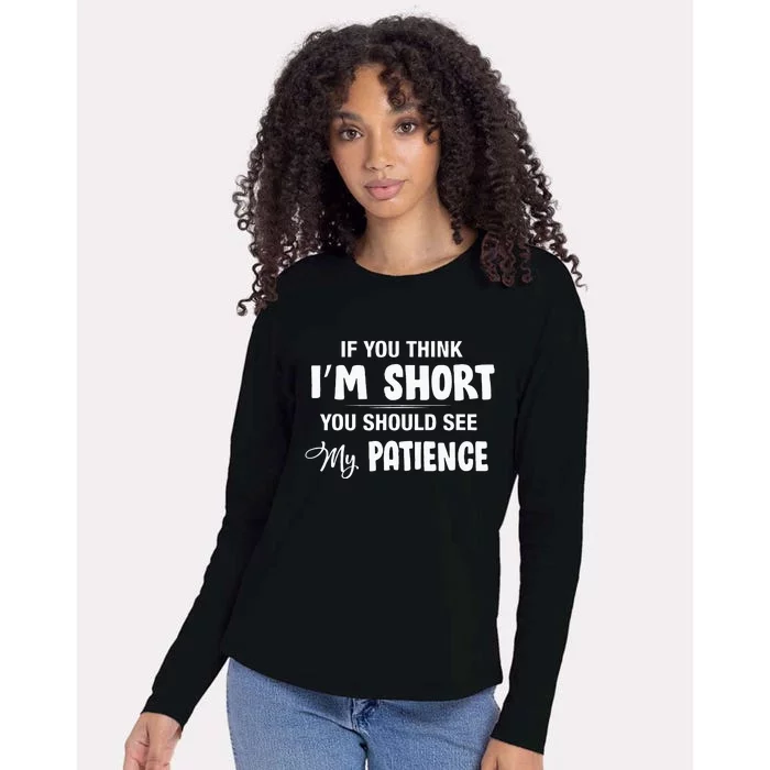 If You Think I Am Short You Should See My Patience Funny Womens Cotton Relaxed Long Sleeve T-Shirt