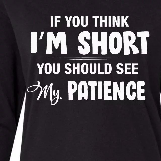 If You Think I Am Short You Should See My Patience Funny Womens Cotton Relaxed Long Sleeve T-Shirt