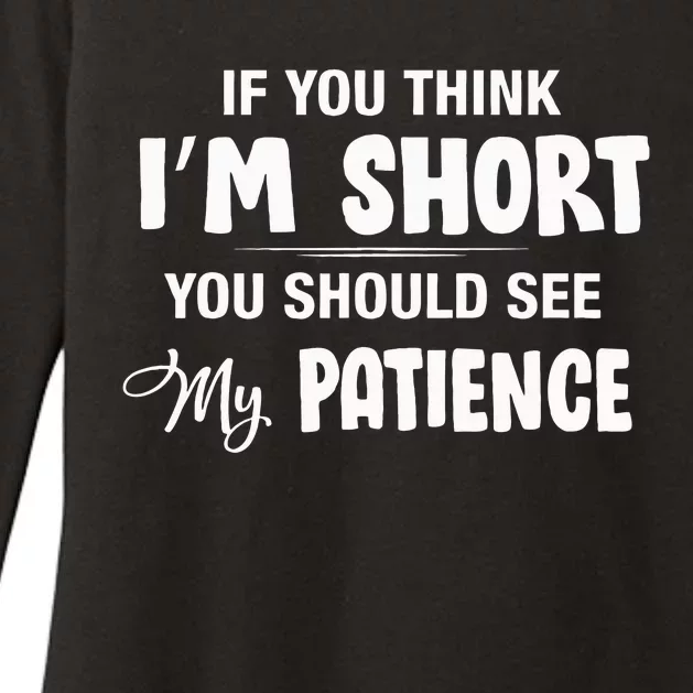 If You Think I Am Short You Should See My Patience Funny Womens CVC Long Sleeve Shirt