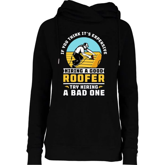 If You Think It's Expensive Hiring A Good Roofer Roofing Womens Funnel Neck Pullover Hood