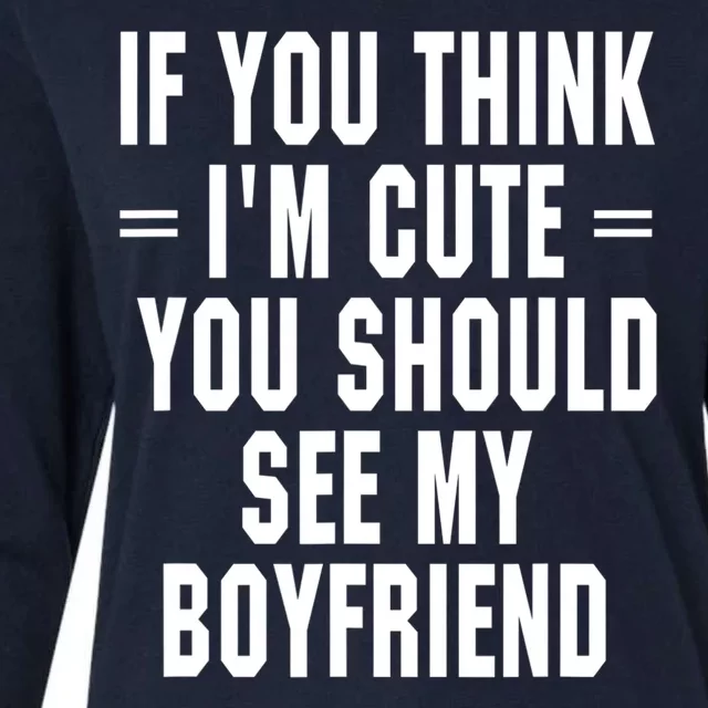 If You Think I'm Cute You Should See My Boyfriend Womens Cotton Relaxed Long Sleeve T-Shirt