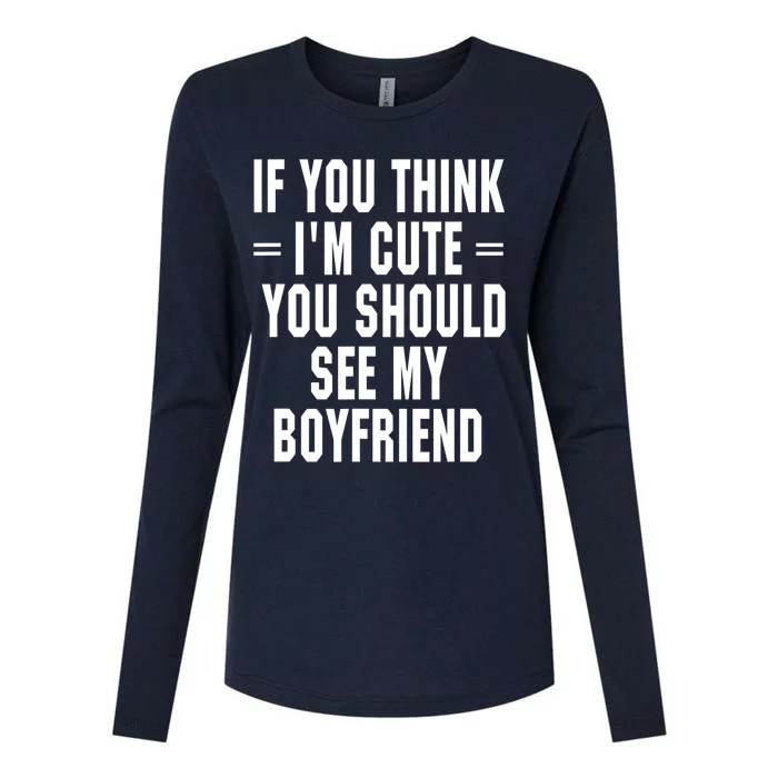 If You Think I'm Cute You Should See My Boyfriend Womens Cotton Relaxed Long Sleeve T-Shirt