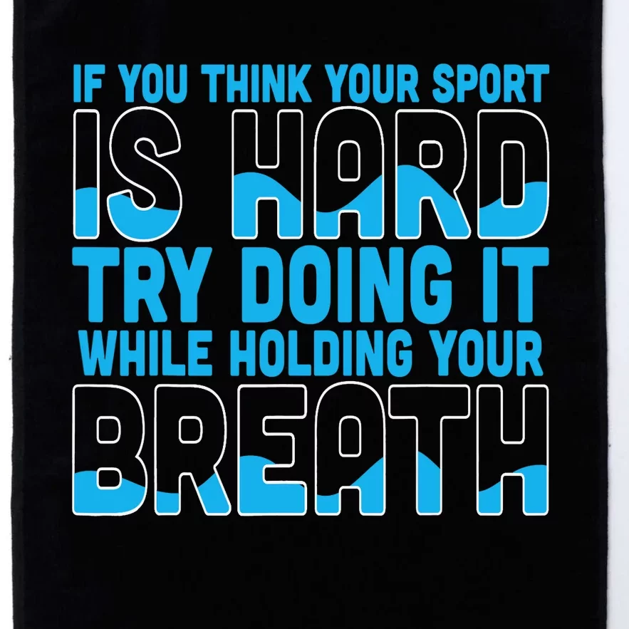 If You Think Your Sport Is Hard Funny Swimming Swimmer Platinum Collection Golf Towel