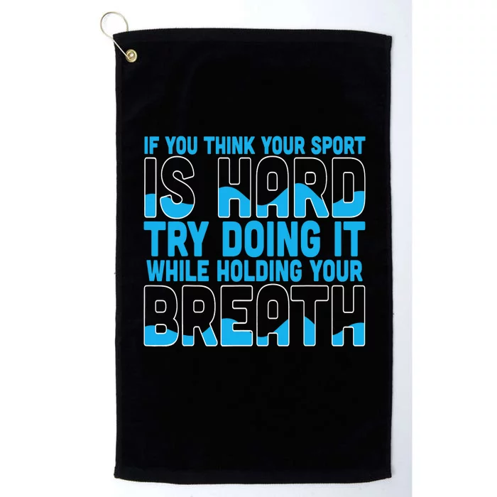 If You Think Your Sport Is Hard Funny Swimming Swimmer Platinum Collection Golf Towel