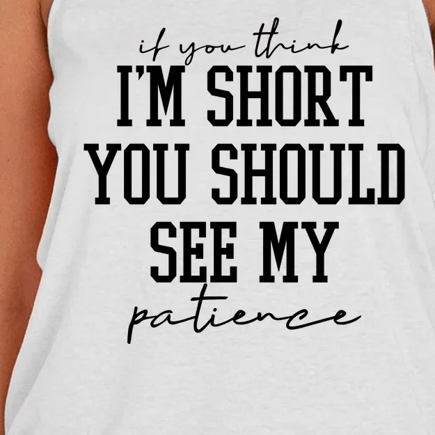 If You Think Im Short You Should See My Patience Women's Knotted Racerback Tank