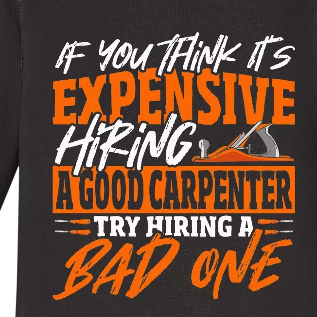 If You Think It's Expensive Hiring A Good Carpenter Baby Long Sleeve Bodysuit