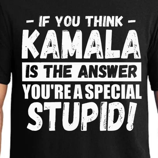 If You Think Kamala Is The Answer YouRe A Special Stupid Pajama Set