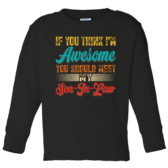 If You Think Im Awesome You Should Meet My Son In Law Toddler Long Sleeve Shirt