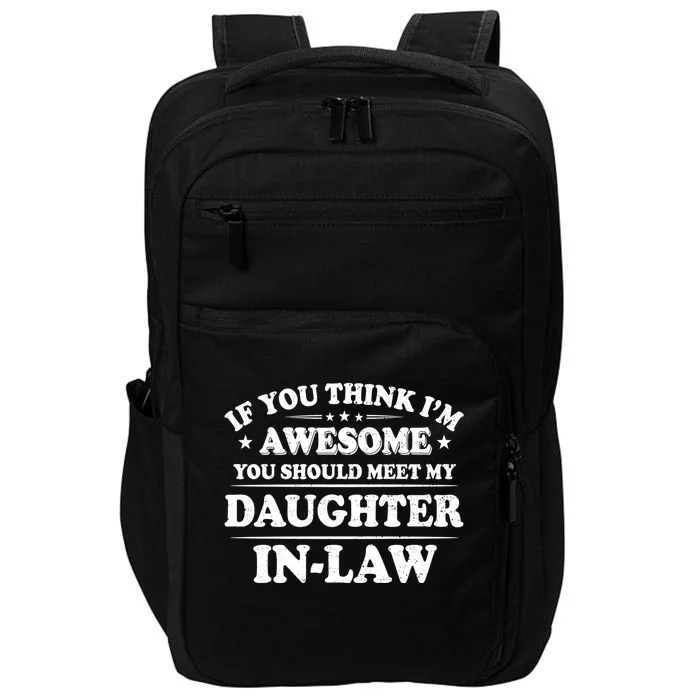 If You Think Im Awesome You Should Meet My Son In Law Impact Tech Backpack