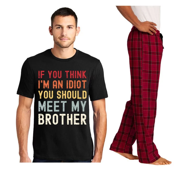 If You Think Im An Idiot You Should Meet My Brother Funny Pajama Set