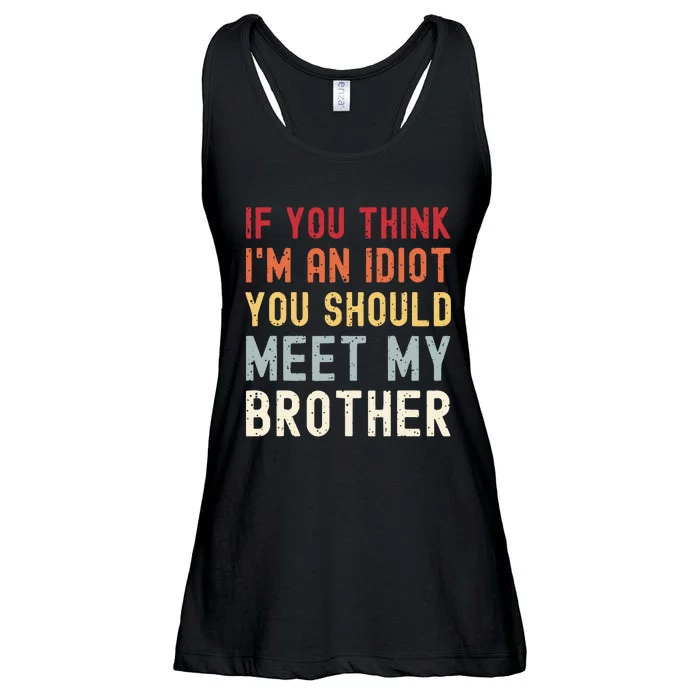 If You Think Im An Idiot You Should Meet My Brother Funny Ladies Essential Flowy Tank