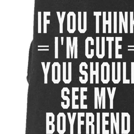 If You Think IM Cute You Should See My Boyfriend Doggie 3-End Fleece Hoodie