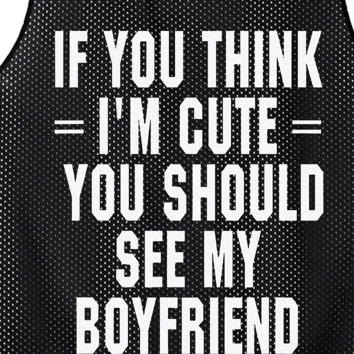 If You Think IM Cute You Should See My Boyfriend Mesh Reversible Basketball Jersey Tank