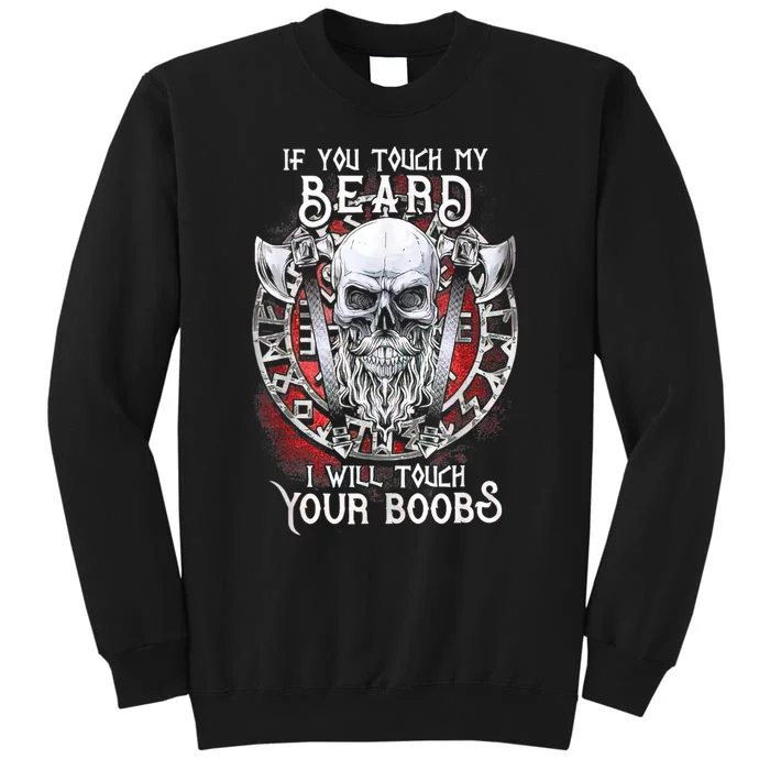 If You Touch My Beard I Will Touch Your Boobs Tall Sweatshirt