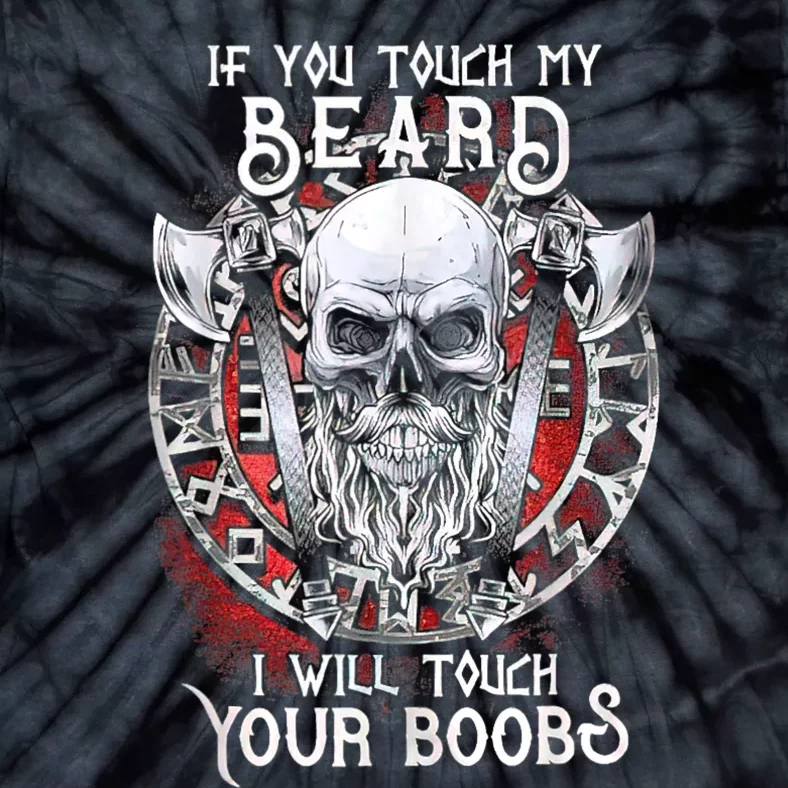 If You Touch My Beard I Will Touch Your Boobs Tie-Dye T-Shirt