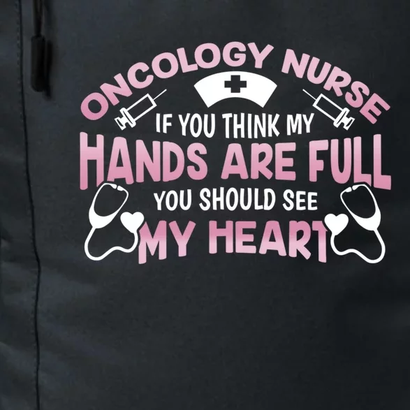 If You Think My Hands Are Full Oncology Nurse Gift Daily Commute Backpack