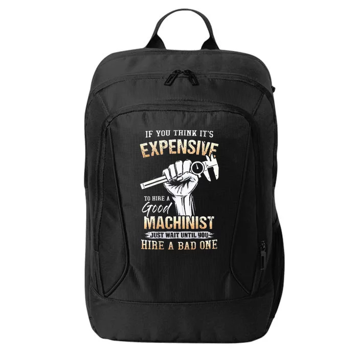 If You Think ItS Expensive To Hire A Good Machinist City Backpack