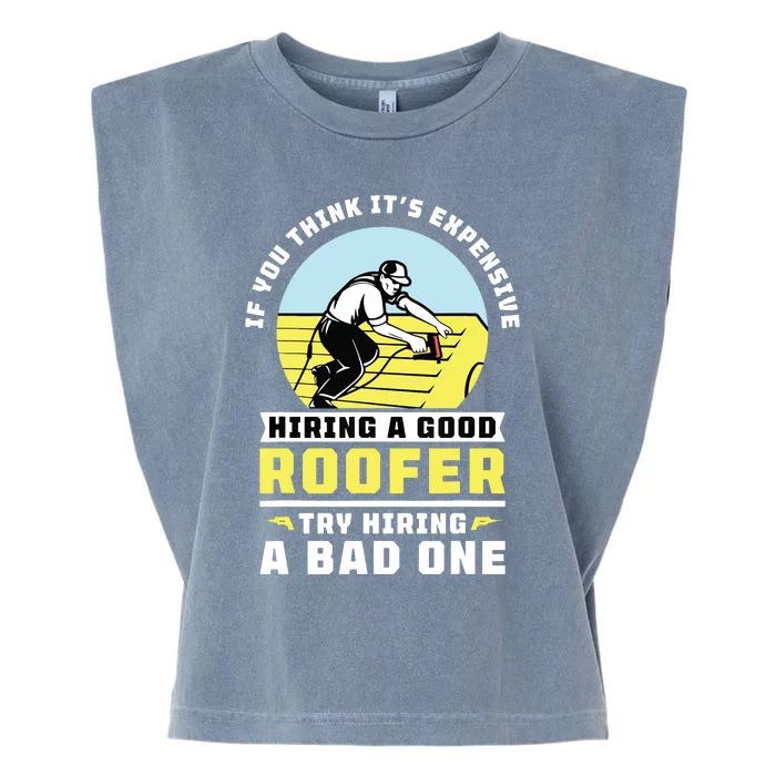 If You Think Its Expensive Hiring A Good Roofer Roofing Garment-Dyed Women's Muscle Tee