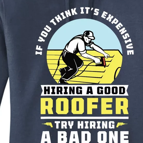 If You Think Its Expensive Hiring A Good Roofer Roofing Women's Pullover Hoodie