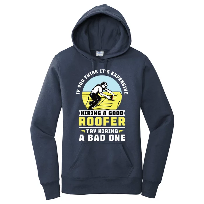 If You Think Its Expensive Hiring A Good Roofer Roofing Women's Pullover Hoodie