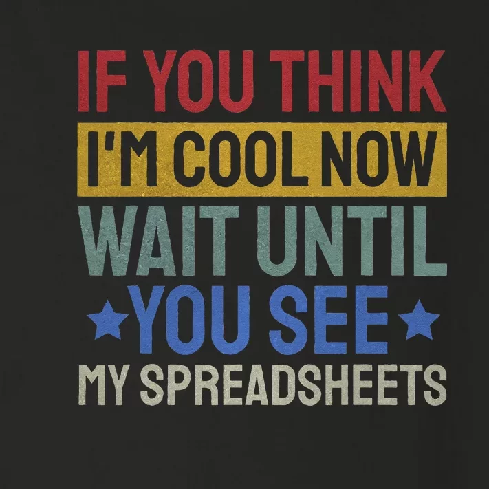 If You Think Im Cool Now Wait Until You See My Spreadsheets Toddler Long Sleeve Shirt