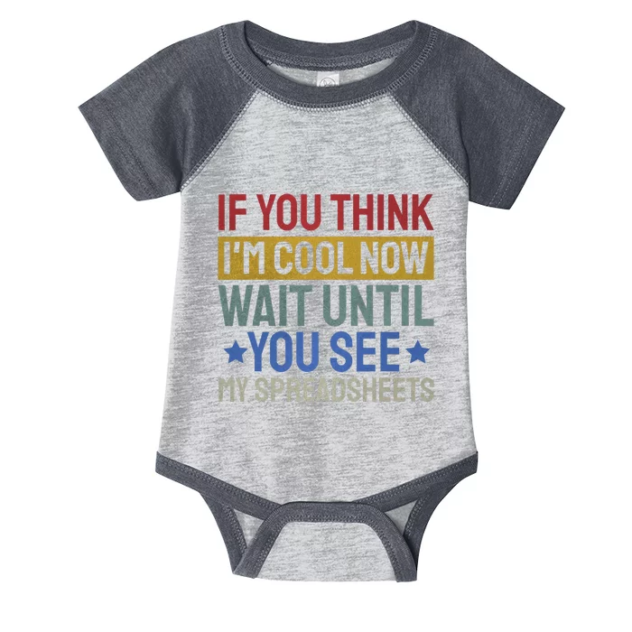 If You Think Im Cool Now Wait Until You See My Spreadsheets Infant Baby Jersey Bodysuit