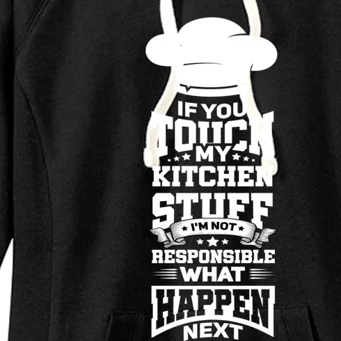 If You Touch My Kitchen Stuff Gift Cooking Lover Funny Chef Gift Women's Fleece Hoodie