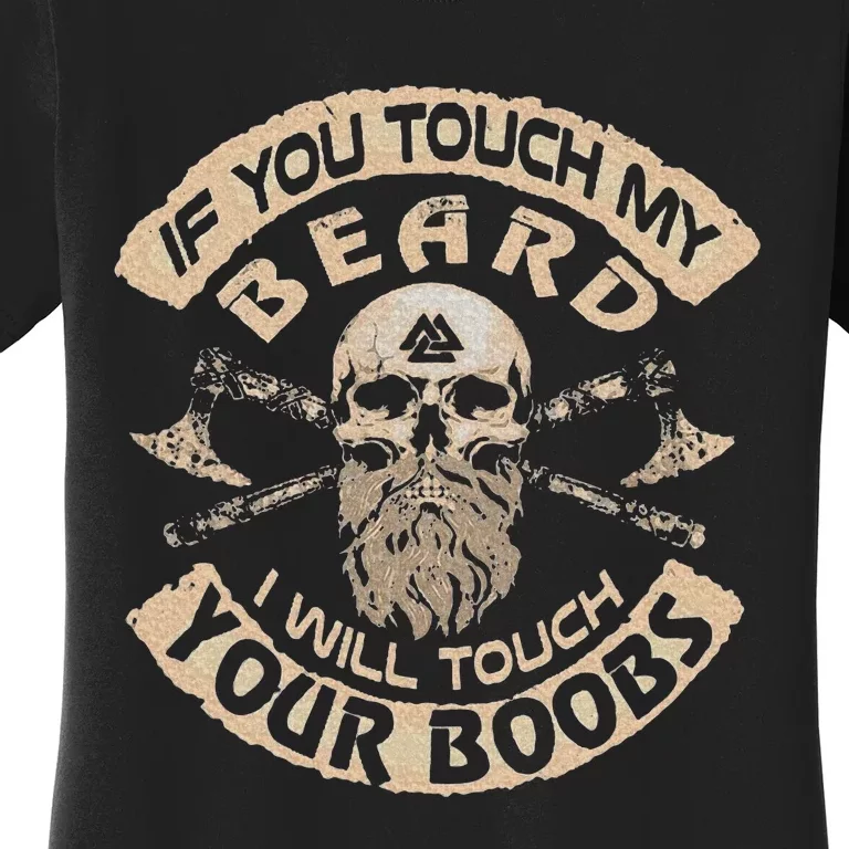 If You Touch My Beard I Will Touch Your Boobs Skull Viking Women's T-Shirt