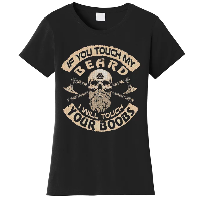 If You Touch My Beard I Will Touch Your Boobs Skull Viking Women's T-Shirt