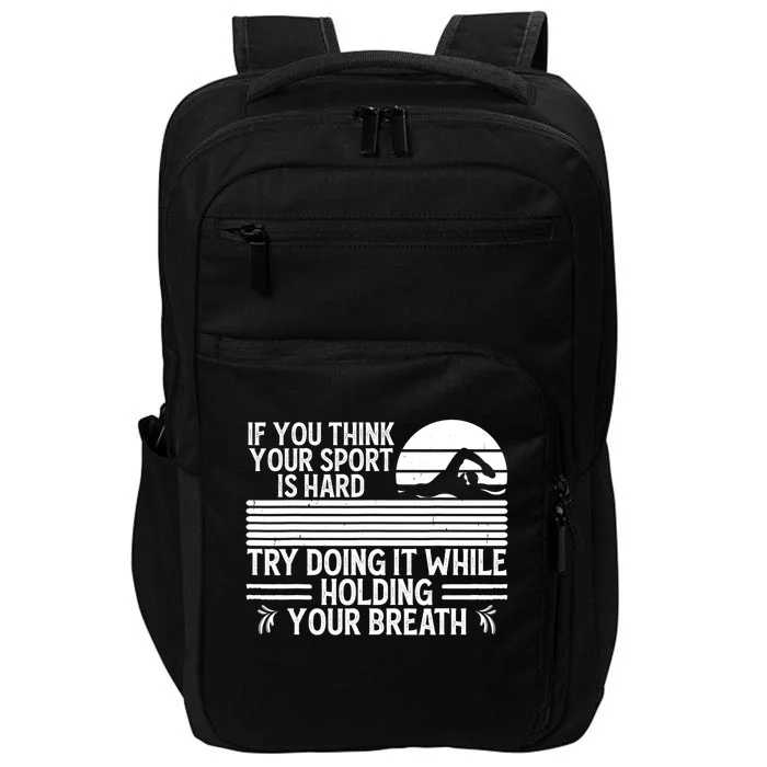 If You Think Your Sport Is Hard Try Holding Your Breath Swim Impact Tech Backpack