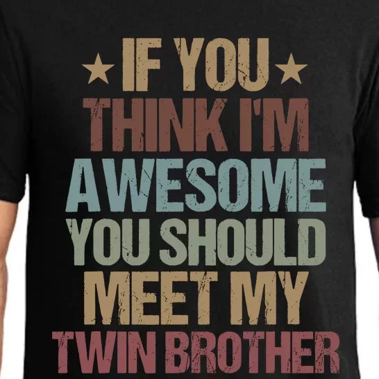 If You Think IM Awesome You Should Meet My Twin Brother Pajama Set