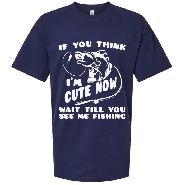 If You Think IM Cute Wait Till You See Me Fishing Sueded Cloud Jersey T-Shirt