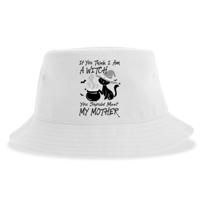 If You Think I Am A Witch Meet My Mother Funny Halloween Gift Sustainable Bucket Hat