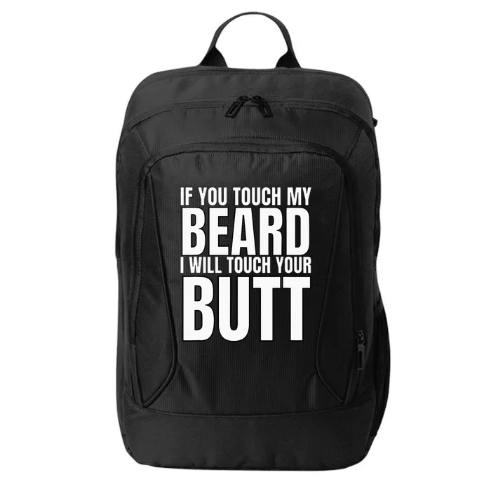 If You Touch My Beard I Will Touch Your Butt City Backpack