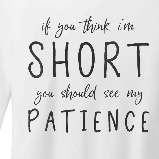 If You Think Im Short You Should See My Patience Womens CVC Long Sleeve Shirt