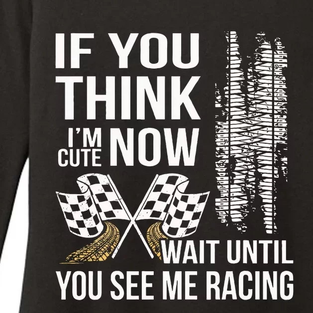 If You Think IM Cute Now Wait Until You See Me Racing Womens CVC Long Sleeve Shirt