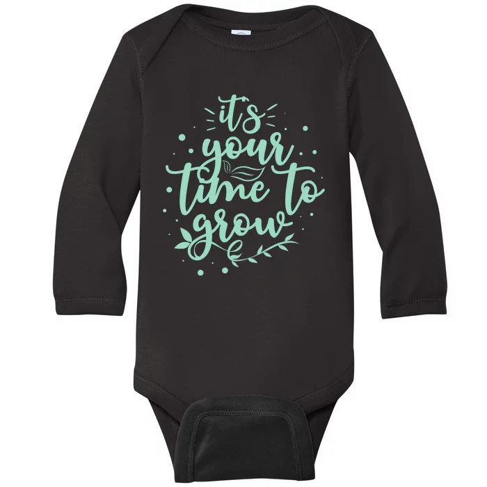 Its Your Time To Grow Baby Long Sleeve Bodysuit