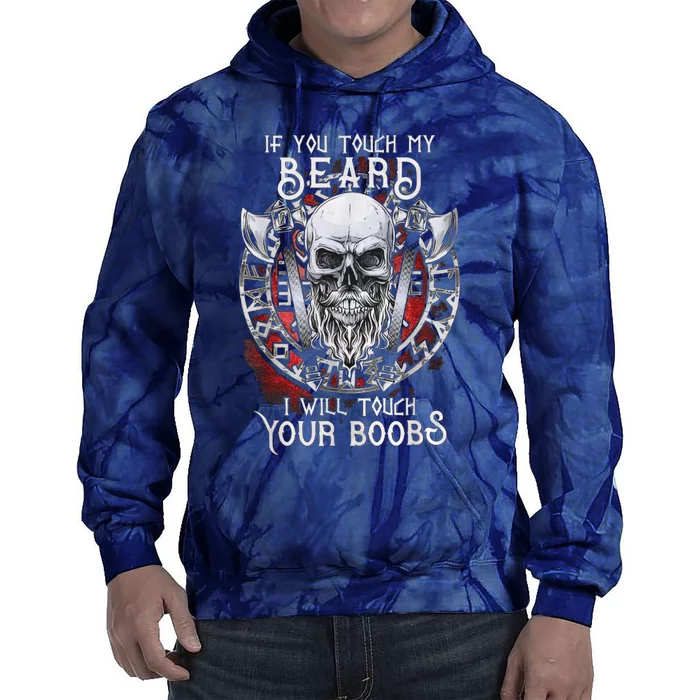 If You Touch My Beard I Will Touch Your Boobs Tie Dye Hoodie