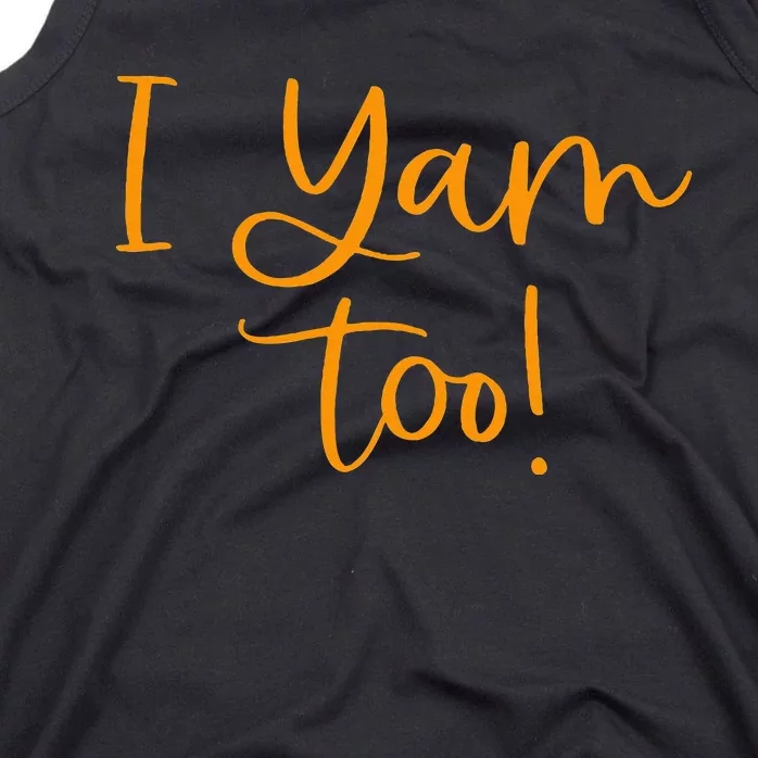 I Yam Too Top For Matching Family Thanksgiving Funny Tops Tank Top