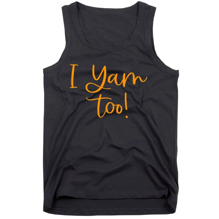 I Yam Too Top For Matching Family Thanksgiving Funny Tops Tank Top