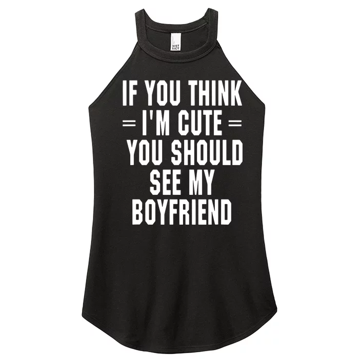 If You Think I'm Cute You Should See My Boyfriend Women’s Perfect Tri Rocker Tank