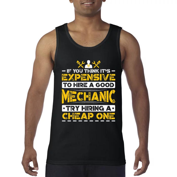 If You Think It's Expensive To Hire A Good Mechanic Tank Top