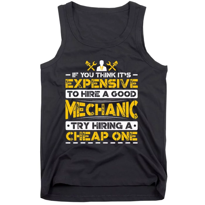 If You Think It's Expensive To Hire A Good Mechanic Tank Top