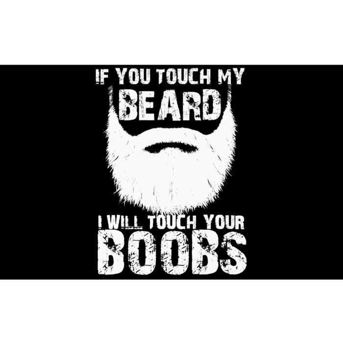 If You Touch My Beard I Will Touch Your Boobs Bumper Sticker