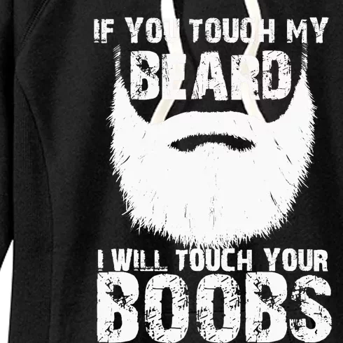 If You Touch My Beard I Will Touch Your Boobs Women's Fleece Hoodie