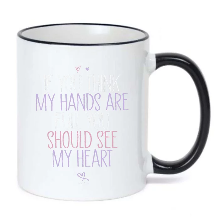 If You Think My Hands Are Full You Should See My Heart Sweat Black Color Changing Mug