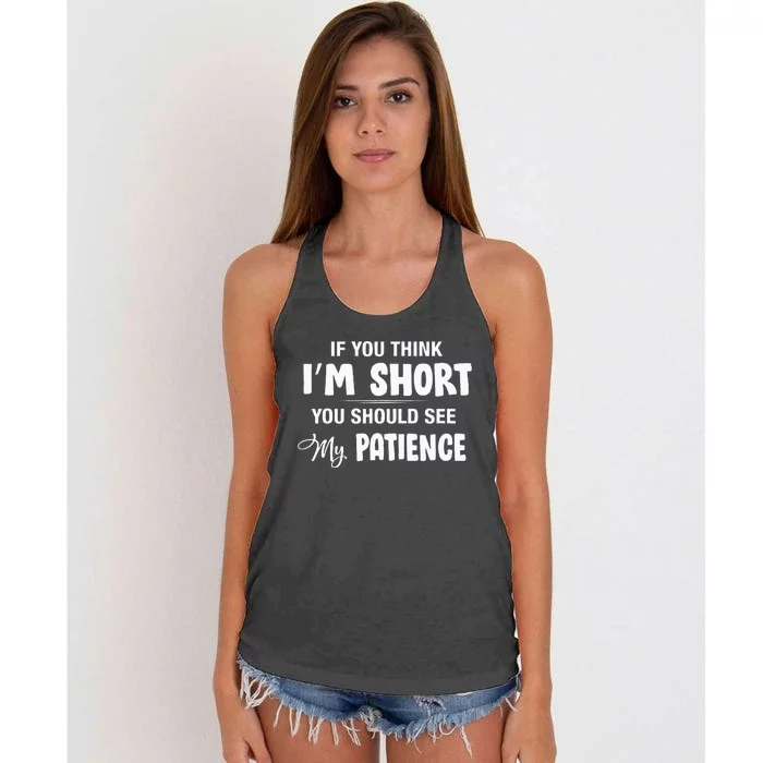 If You Think I Am Short You Should See My Patience Women's Knotted Racerback Tank