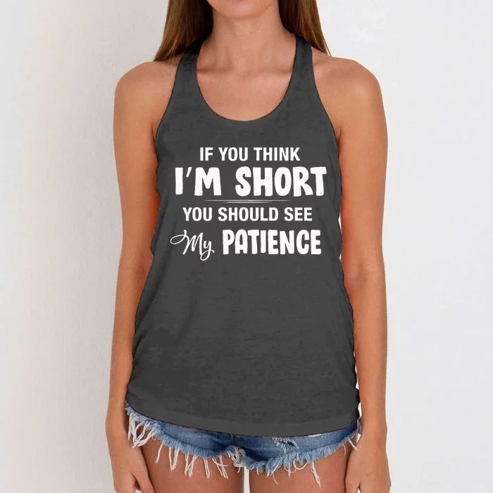 If You Think I Am Short You Should See My Patience Women's Knotted Racerback Tank