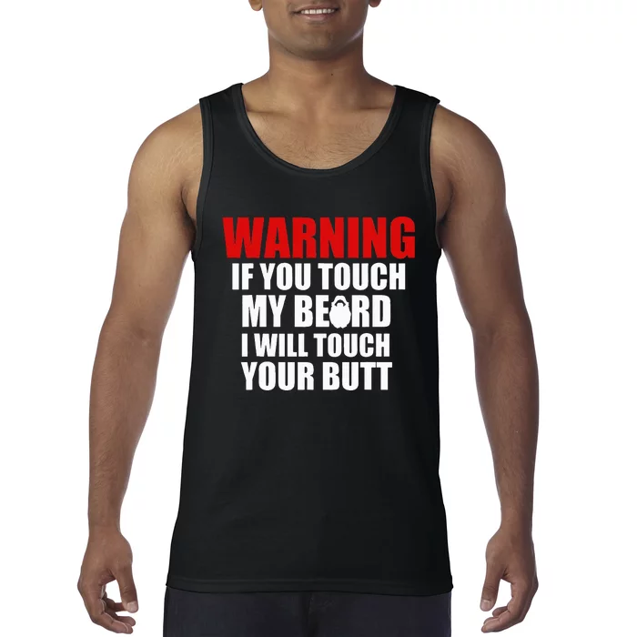 If You Touch My Beard I Will Touch Your Butt Funny Gift Tank Top