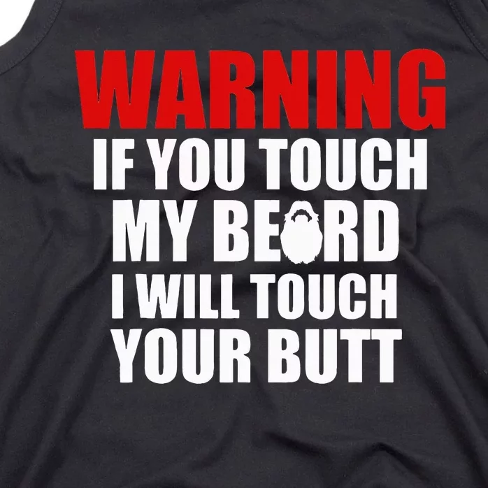 If You Touch My Beard I Will Touch Your Butt Funny Gift Tank Top